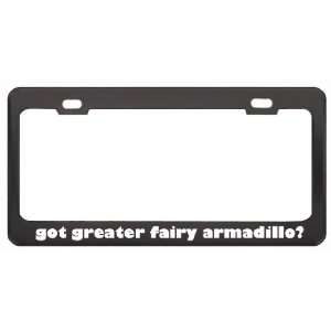 Got Greater Fairy Armadillo? Animals Pets Black Metal License Plate 