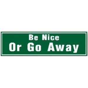  Be Nice Or Go Away Aluminum Signs