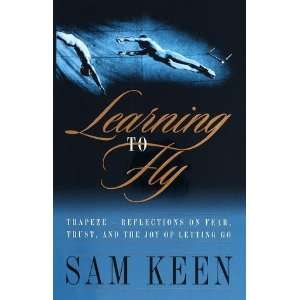  Learning to Fly [Hardcover] Sam Keen Books