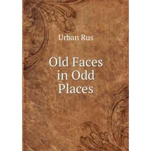 Old Faces in Odd Places Urban Rus  Books