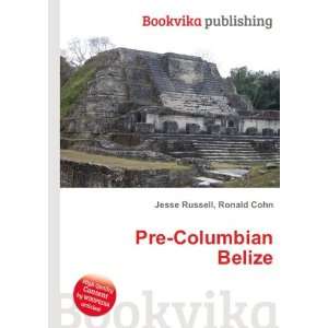  Pre Columbian Belize Ronald Cohn Jesse Russell Books