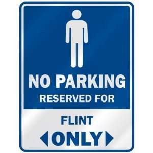   NO PARKING RESEVED FOR FLINT ONLY  PARKING SIGN