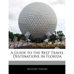  A Guide to the Best Travel Destinations in Florida 