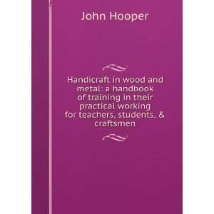  Handicraft in wood and metal a handbook of training in 