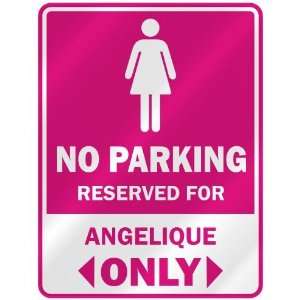  NO PARKING  RESERVED FOR ANGELIQUE ONLY  PARKING SIGN 