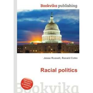  Racial politics Ronald Cohn Jesse Russell Books