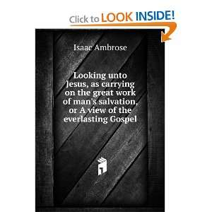   the great work of mans salvation, or A view of the everlasting Gospel
