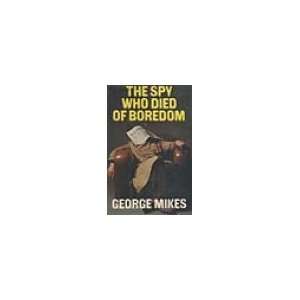 The spy who died of boredom; A novel George Mikes 9780233963792 
