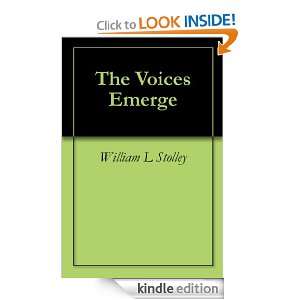 The Voices Emerge William L Stolley  Kindle Store