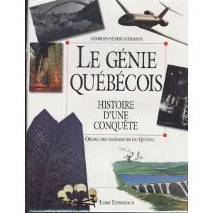  Génie québécois Histoire dune conquête 