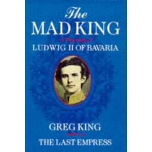  Mad King a Biography of Ludwig II of Bav (9781854104649) Greg King