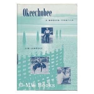  Okeechobee  A Modern Frontier (9780813014678) Jim Janosky 