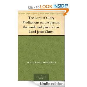   Glory Meditations on the person, the work and glory of our Lord Jesus