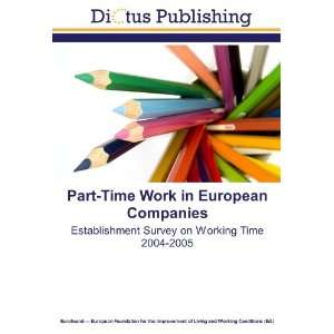  Part Time Work in European Companies Establishment Survey 