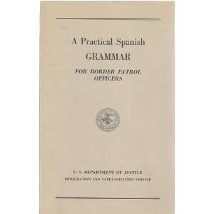  A Practical Spanish Grammar for Border Patrol Officers [Form 