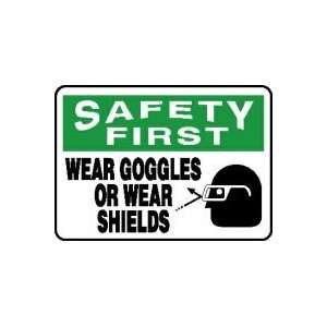  SAFETY FIRST WEAR GOGGLES OR WEAR SHIELDS (W/GRAPHIC) Sign 