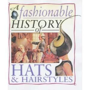  Hats and Hairstyles (Fashionable History of) (Fashionable 