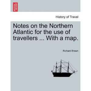   on the Northern Atlantic for the use of travellers  With a map