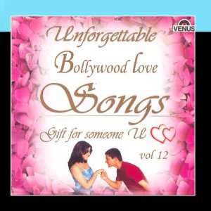    Unforgettable Bollywood Love Songs Vol 12 Various Artists Music