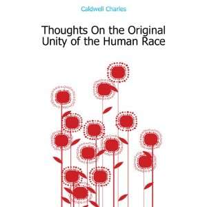   On the Original Unity of the Human Race Caldwell Charles Books