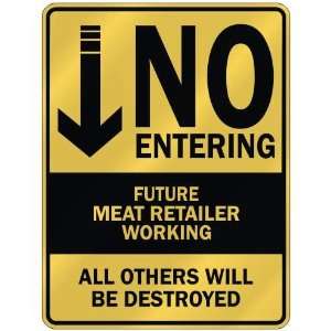   NO ENTERING FUTURE MEAT RETAILER WORKING  PARKING SIGN 