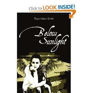  Below Sunlight (9780557316717) Ryan Smith Books