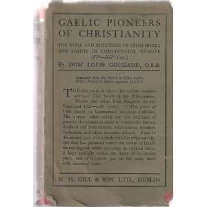 Gaelic Pioneers of Christianity The Works and Influence of Irish 
