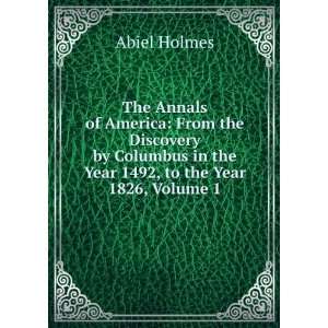   in the Year 1492, to the Year 1826, Volume 1 Abiel Holmes Books