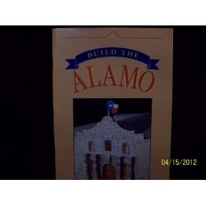  Build the Alamo (9780890157213) Mark Weakley Books