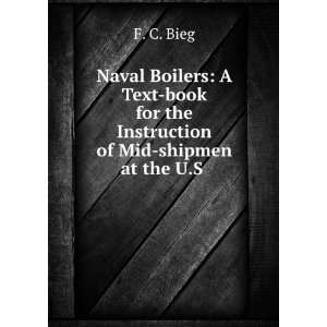 Naval Boilers A Text book for the Instruction of Midshipmen at the U 