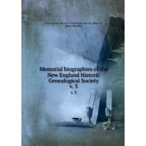 Memorial biographies of the New England Historic Genealogical Society 