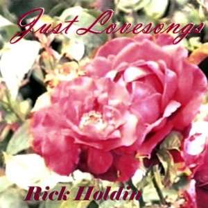  Just Lovesongs Rick Holdin Music