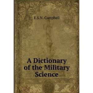 Dictionary of the Military Science E.S.N. Campbell  