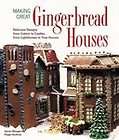 making great gingerbread houses delicious designs from cabins to 