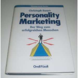  Personality Marketing. Der Weg zum erfolgreichen Menschen 