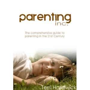  Parenting Inc The Practical Guide for Parents in the 21st 