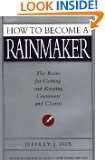 How to Become a Rainmaker The Rules for Getting and Keeping Customers 