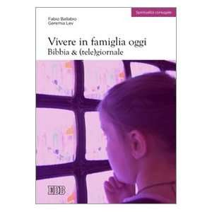  Vivere in famiglia oggi. Bibbia e (tele)giornale 