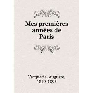  Mes premiÃ¨res annÃ©es de Paris Auguste, 1819 1895 