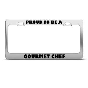  Proud To Be A Gourmet Chef Career license plate frame 