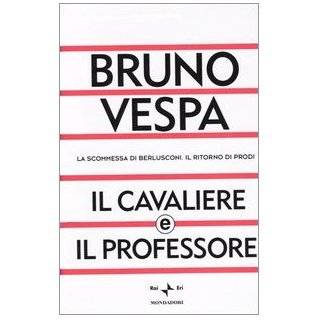 Il Cavaliere e il professore by Bruno Vespa (Jan 1, 2003)
