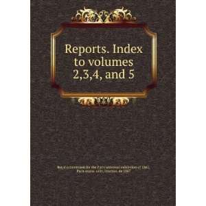  Reports. Index to volumes 2,3,4, and 5 Paris expos. univ 