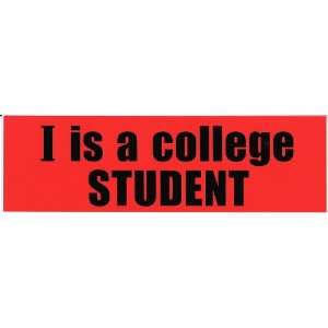    I IS A COLLEGE STUDENT (RED) decal bumper sticker Automotive