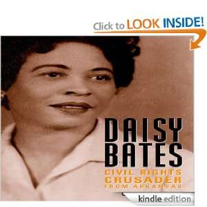 Daisy Bates Civil Rights Crusader from Arkansas (Margaret Walker 