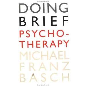 Doing Brief Psychotherapy [Hardcover] Michael Franz Basch Books