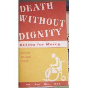   without dignity Killing for mercy (9780814608692) Paul Marx Books
