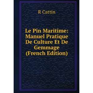   Pratique De Culture Et De Gemmage (French Edition) R Cattin Books
