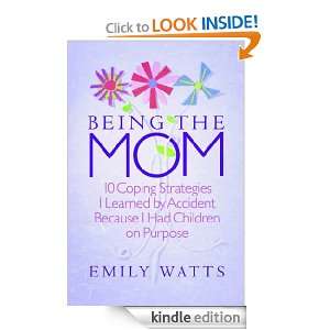 Being the Mom Emily Watts  Kindle Store
