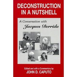 Deconstruction in a Nutshell A Conversation with Jacques Derrida 