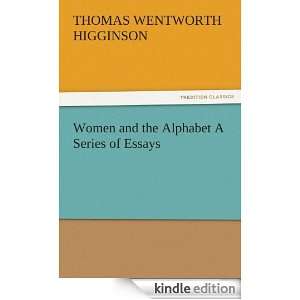 Women and the Alphabet A Series of Essays Thomas Wentworth Higginson 